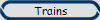 Trains